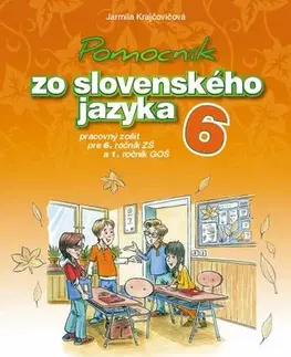 Slovenský jazyk Pomocník SJ – 6 ZŠ a 1 GOŠ Pracovný zošit - Jarmila Krajčovičová