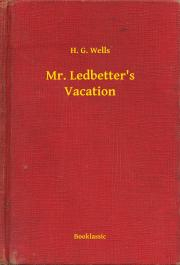 Svetová beletria Mr. Ledbetter's Vacation - Herbert George Wells