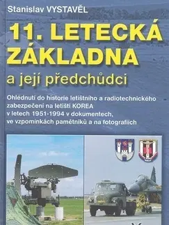 Vojnová literatúra - ostané 11. letecká základna a její předchůdci - Stanislav Vystavěl