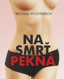 Slovenská beletria Na smrť pekná - Richard Rychtarech