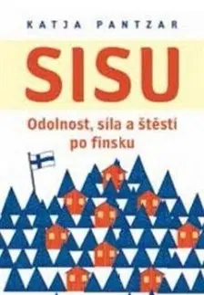 Zdravie, životný štýl - ostatné Sisu - Odolnost, síla a štěstí po finsku - Katja Pantzar