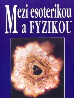 Ezoterika - ostatné Mezi esoterikou a fyzikou - Vladislav Trávníček