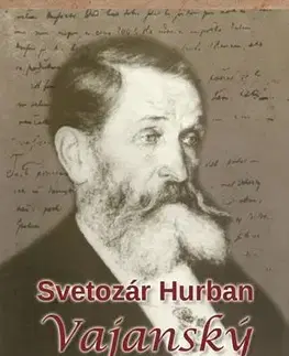 Biografie - ostatné Svetozár Hurban Vajanský - Jozef Markuš
