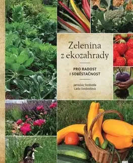 Úžitková záhrada Zelenina z ekozahrady pro radost i soběstačnost - Ludmila Zažímalová,Jaroslav Svoboda