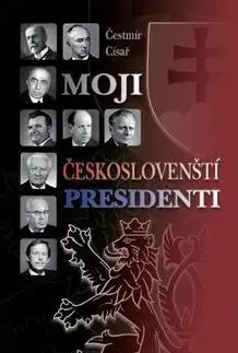 Politológia Moji českoslovenští prezidenti - Čestmír Císař
