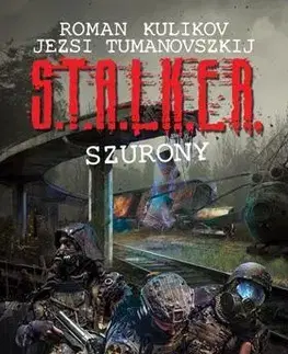 Sci-fi a fantasy S.T.A.L.K.E.R. - Szurony - Kolektív autorov,Gábor Sándor