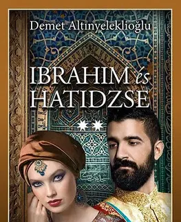 Historické romány Ibrahim és Hatidzse 2. rész - Szulejmán sorozat VI. kötete - Altinyeleklioglus Demet
