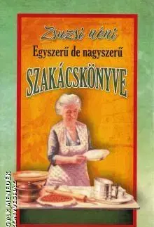 Kuchárky - ostatné Zsuzsi néni szakácskönyve - Egyszerű de nagyszerű