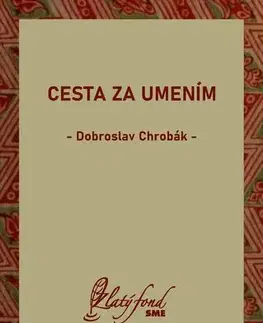 Romantická beletria Cesta za umením - Dobroslav Chrobák