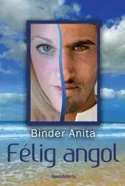 Romantická beletria Félig angol - Binder Anita
