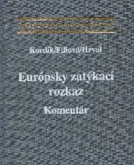 Zákony, zbierky zákonov Európsky zatýkací rozkaz - Komentár - Kolektív autorov,MUDr. Drahomíra Kordíová