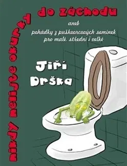 Dobrodružstvo, napätie, western Nikdy nelijte okurky do záchodu - Jiří Drška