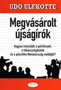 Politológia Megvásárolt újságírók - Udo Ulfkotte