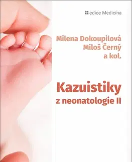 Medicína - ostatné Kazuistiky z neonatologie II - Milena Dokoupilova,Miloš Černý