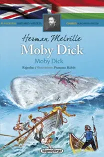 Dobrodružstvo, napätie, western Moby Dick - Klasszikusok magyarul-angolul - Herman Melville