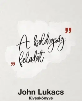 Novely, poviedky, antológie A boldogság: feladat - John Lukacs