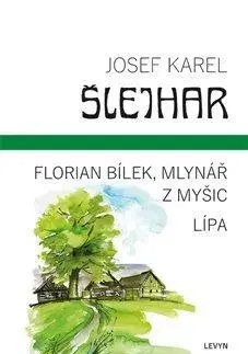 Česká beletria Florian Bílek, mlynář z Myšic / Lípa - Josef Karel Šlejhar