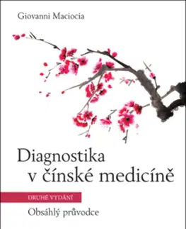 Čínska medicína Diagnostika v čínské medicíně 2. vydání - Giovanni Maciocia