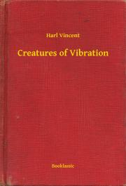 Svetová beletria Creatures of Vibration - Vincent Harl