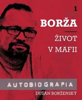 Mafia, podsvetie Borža - môj život v mafii - Soňa Vancáková,Dušan Borženský