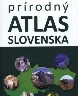 Slovensko a Česká republika Prírodný atlas Slovenska (2. vyd.) - Kliment Ondrejka,Daniel Kollár