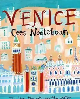 Cestopisy Venice: The Lion, the City and the Water - Cees Nooteboom,Laura Watkinson