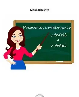 Pre vysoké školy Primárne vzdelávanie v teórií a praxi - Mária Belešová