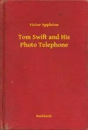 Svetová beletria Tom Swift and His Photo Telephone - Appleton Victor