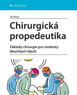 Chirurgia, ortopédia, traumatológia Chirurgická propedeutika - Jiří Páral