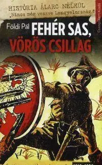 História - ostatné Fehér Sas, Vörös Csillag - Pál Földi