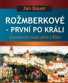 História - ostatné Rožmberkové - první po králi - Jan Bauer
