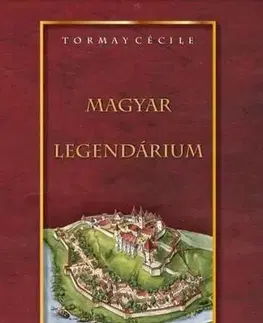 História - ostatné Magyar legendárium - Cécile Tormay