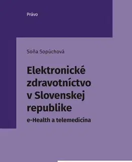 Odborná a náučná literatúra - ostatné Elektronické zdravotníctvo v Slovenskej republike - Soňa Sopúchová