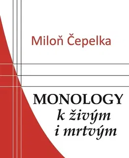 Česká beletria Monology k živým i mrtvým - Miloň Čepelka