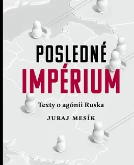 Odborná a populárno-náučná literatúra Posledné impérium - Juraj Mesík
