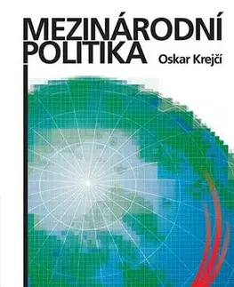 Politológia Mezinárodní politika, 6. vydání - Oskar Krejčí