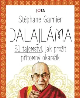 Duchovný rozvoj Dalajláma – 31 tajemství, jak prožít přítomný okamžik - Stephane Garnier,Jitka Řihánková