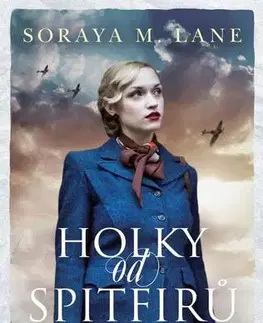 Historické romány Holky od spitfirů - Soraya M. Lane
