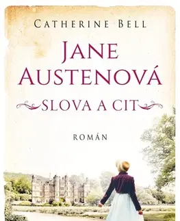 Svetová beletria Jane Austenová: Slova a cit - Catherine Bell