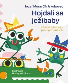 Básničky a hádanky pre deti Hojdali sa ježibaby - Moravčík Jakubovec Jozef,Hedviga Gutierrez