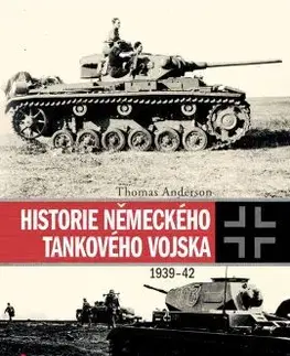 Armáda, zbrane a vojenská technika Historie německého tankového vojska - Thomas Anderson