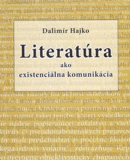 Literárna veda, jazykoveda Literatúra ako existenciálna komunikácia - Dalimír Hajko