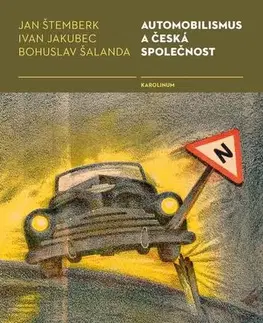 Auto, moto Automobilismus a česká společnost - Bohuslav Šalanda,Jan Štemberk,Ivan Jakubec