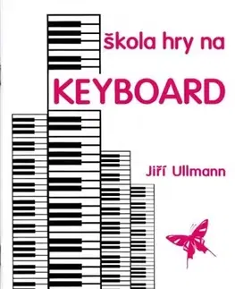 Hudba - noty, spevníky, príručky Škola hry na keyboard - Jiří Ullmann