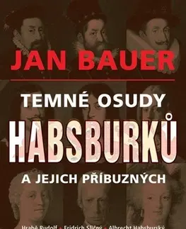 História - ostatné Temné osudy Habsburků a jejich příbuzných - Jan Bauer