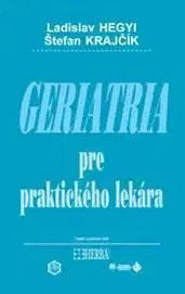 Medicína - ostatné Geriatria pre praktického lekára 3. vydanie - Ladislav Hegyi,Štefan Krajčík