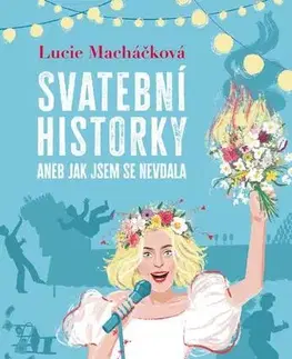Humor a satira Svatební historky aneb Jak jsem se nevdala - Lucie Macháčková