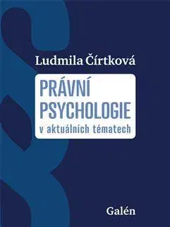 Psychológia, etika Právní psychologie v aktuálních tématech - Ludmila Čírtková