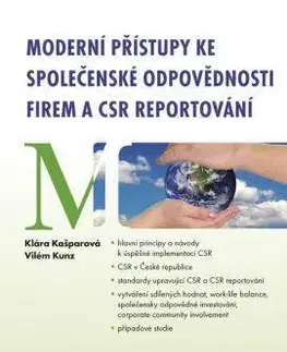 Manažment Moderní přístupy ke společenské odpovědnosti firem a CSR reportování - Klára Kašparová,Vilém Kunz