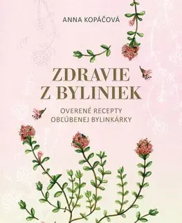 Odborná a náučná literatúra - ostatné Zdravie z byliniek - Anna Kopáčová